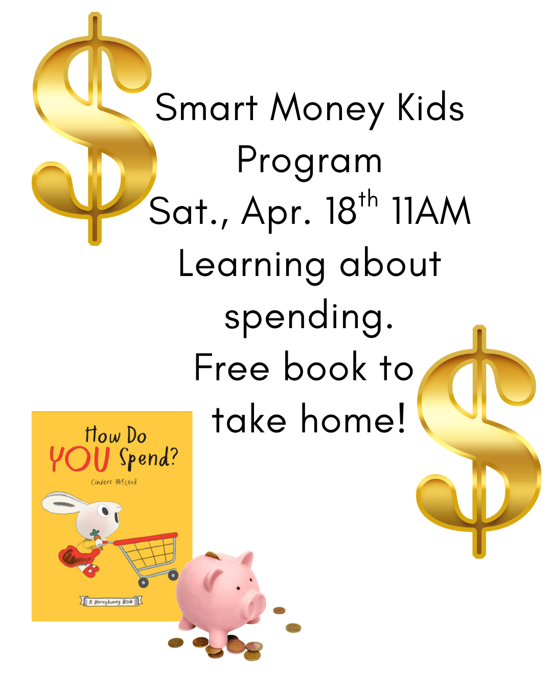 Smart Money Kids Program Sat., Apr. 18th 11AM Learning about spending. Free book to take home! (1)